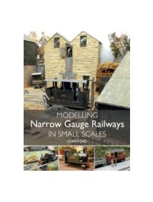 Modelling Narrow Gauge Railways in Small Scales - 9781847979353