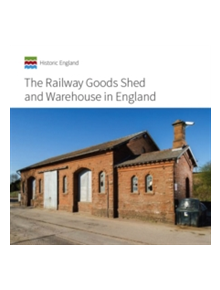 The Railway Goods Shed and Warehouse in England - 9781848023284