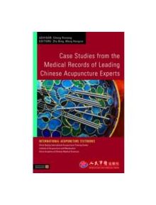 Case Studies from the Medical Records of Leading Chinese Acupuncture Experts - 9527 - 9781848190467