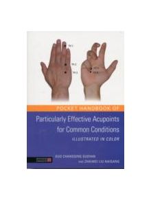 Pocket Handbook of Particularly Effective Acupoints for Common Conditions Illustrated in Color - 9781848191204