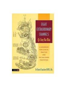 Eight Extraordinary Channels - Qi Jing Ba Mai - 9781848191488