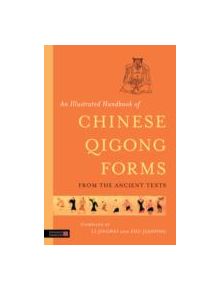 An Illustrated Handbook of Chinese Qigong Forms from the Ancient Texts - 9781848191976