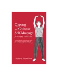 Qigong and Chinese Self-Massage for Everyday Health Care - 9781848191990