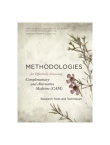 Methodologies for Effectively Assessing Complementary and Alternative Medicine (CAM) - 9781848192515