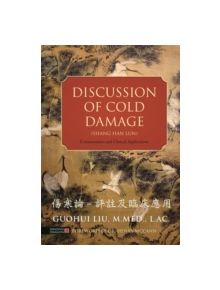 Discussion of Cold Damage (Shang Han Lun) - 9781848192546