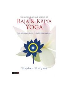 The Supreme Art and Science of Raja and Kriya Yoga - 9781848192614