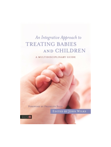 An Integrative Approach to Treating Babies and Children - 9781848192829