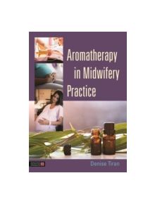 Aromatherapy in Midwifery Practice - 9781848192881