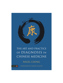 The Art and Practice of Diagnosis in Chinese Medicine - 9781848193147