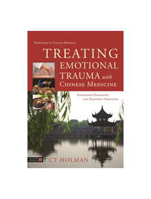 Treating Emotional Trauma with Chinese Medicine - 9781848193185