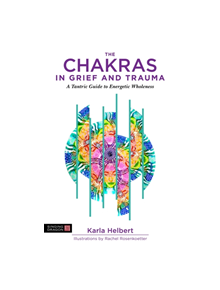 The Chakras in Grief and Trauma - 9781848193659