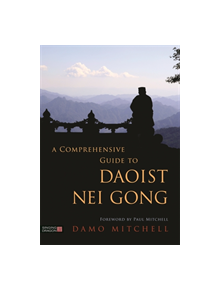 A Comprehensive Guide to Daoist Nei Gong - 9781848194106