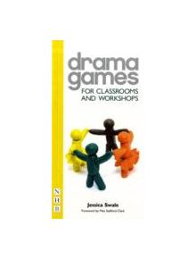 Drama Games for Classrooms and Workshops - 9781848420106