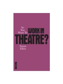 So You Want To Work In Theatre - 9781848422742