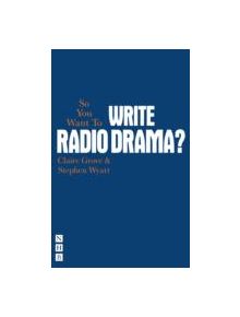 So You Want To Write Radio Drama - 9781848422834