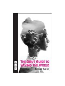 The Girl's Guide to Saving the World - 9781848423893