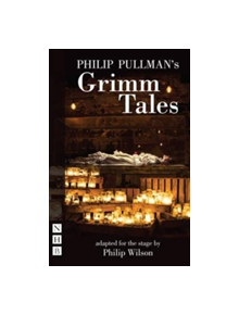 Philip Pullman's Grimm Tales (stage version) - 9781848425088