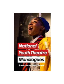 National Youth Theatre Monologues: 75 Speeches for Auditions - 9781848426764