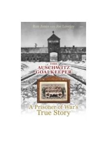 Auschwitz Goalkeeper, The - A Prisoner of War's True Story - 9781848517363