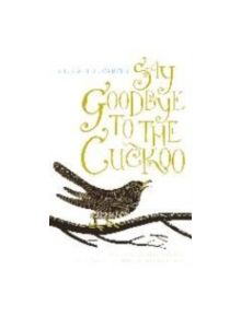 Say Goodbye to the Cuckoo - 9781848540620