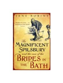 The Magnificent Spilsbury and the Case of the Brides in the Bath - 9781848541092