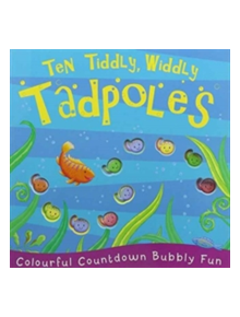 Ten Tiddly, Widdly Tadpoles - 9781848574175