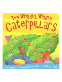 Ten Wriggly, Wiggly Caterpillars - 9781848574199