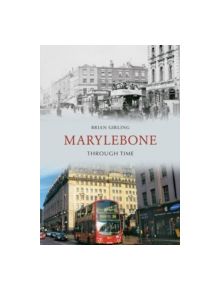 Marylebone Through Time - 9781848681453