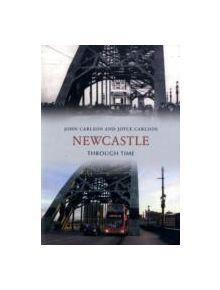 Newcastle Through Time - 9781848681682