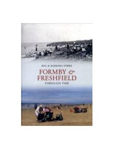 Formby and Freshfield Through Time - 9781848682955