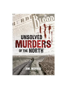 Unsolved Murders of the North - 9781848683983