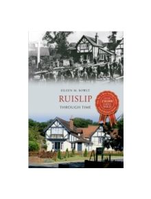 Ruislip Through Time - 9781848684775