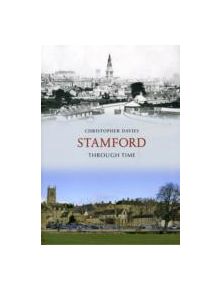 Stamford Through Time - 9781848684812