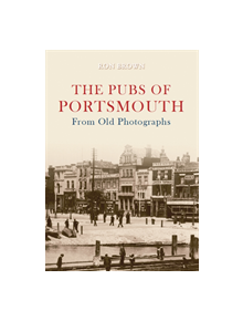 The Pubs of Portsmouth From Old Photographs - 9781848687233