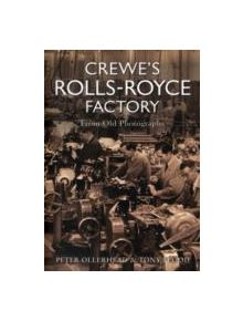 Crewe's Rolls Royce Factory From Old Photographs - 9781848688599