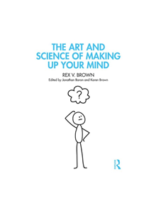 The Art and Science of Making Up Your Mind - 9781848729179