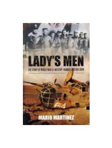 Lady's Men: the Story of Ww Ii's Mystery Bomber and Her Crew - 9781848845688