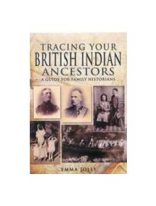 Tracing Your British Indian Ancestors - 9781848845732