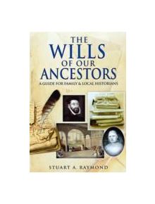 Wills of Our Ancestors: A Guide for Family & Local Historians - 9781848847859