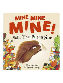 Mine Mine Mine! Said The Porcupine - 9781848864566