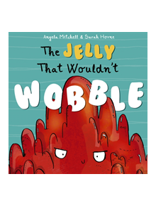 The Jelly That Wouldn't Wobble - 9781848864597