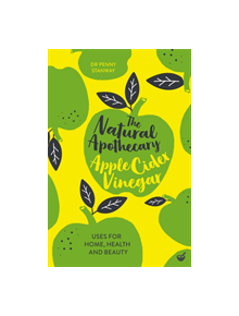 The Natural Apothecary: Apple Cider Vinegar - 9781848993679