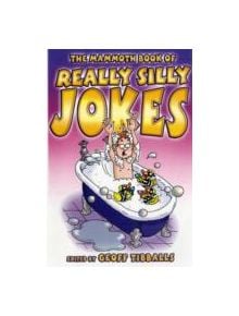 The Mammoth Book of Really Silly Jokes - 9781849013666