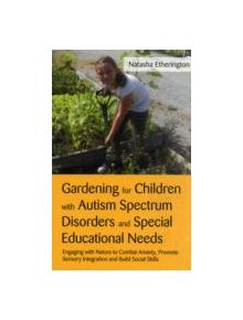 Gardening for Children with Autism Spectrum Disorders and Special Educational Needs - 9527 - 9781849052788