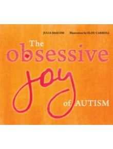 The Obsessive Joy of Autism - 9781849057264