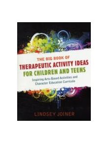 The Big Book of Therapeutic Activity Ideas for Children and Teens - 9527 - 9781849058650