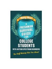 A Freshman Survival Guide for College Students with Autism Spectrum Disorders - 9781849059848