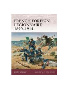 French Foreign Legionnaire 1890-1914 - 8631 - 9781849084222