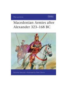 Macedonian Armies after Alexander 323-168 BC - 8631 - 9781849087148