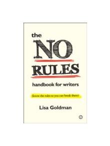 The No Rules Handbook for Writers (know the Rules So You Can Break Them) - 9781849431118